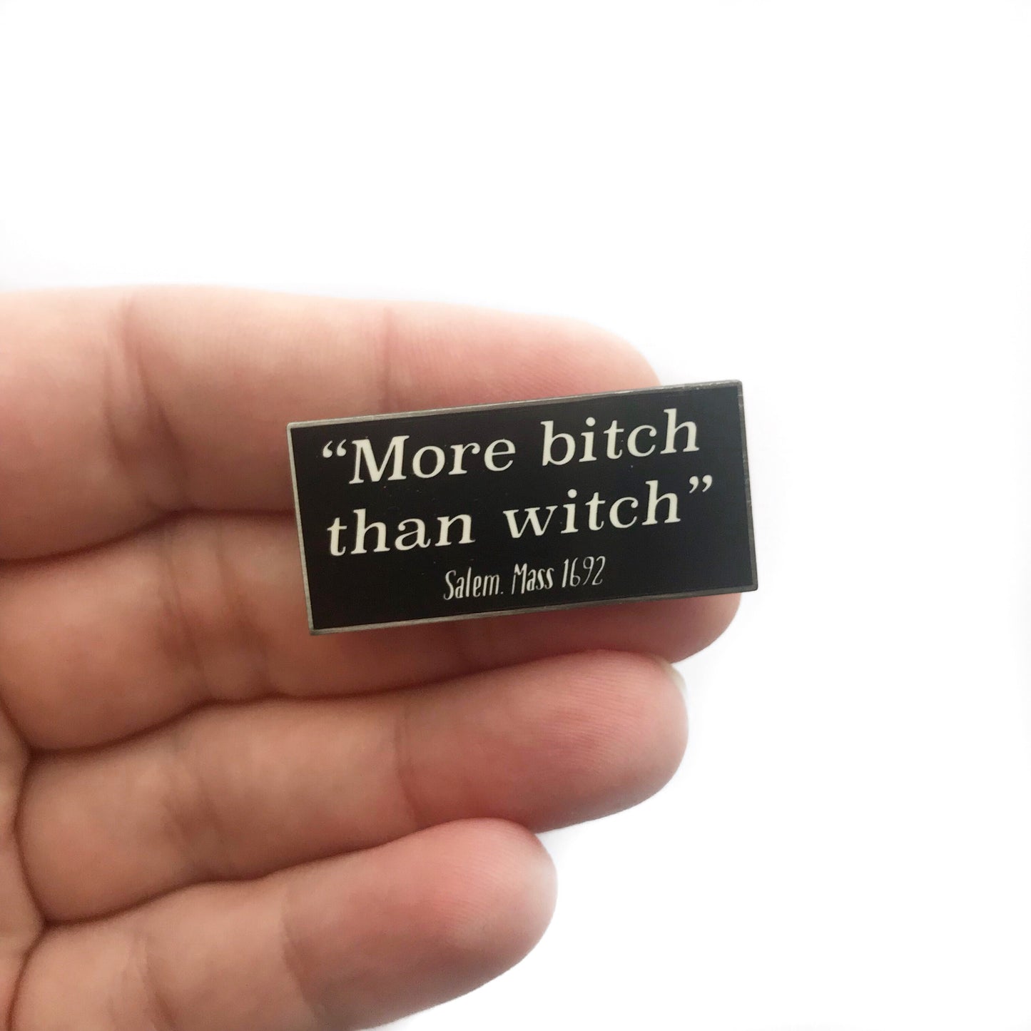More Bitch Than Witch Pin
