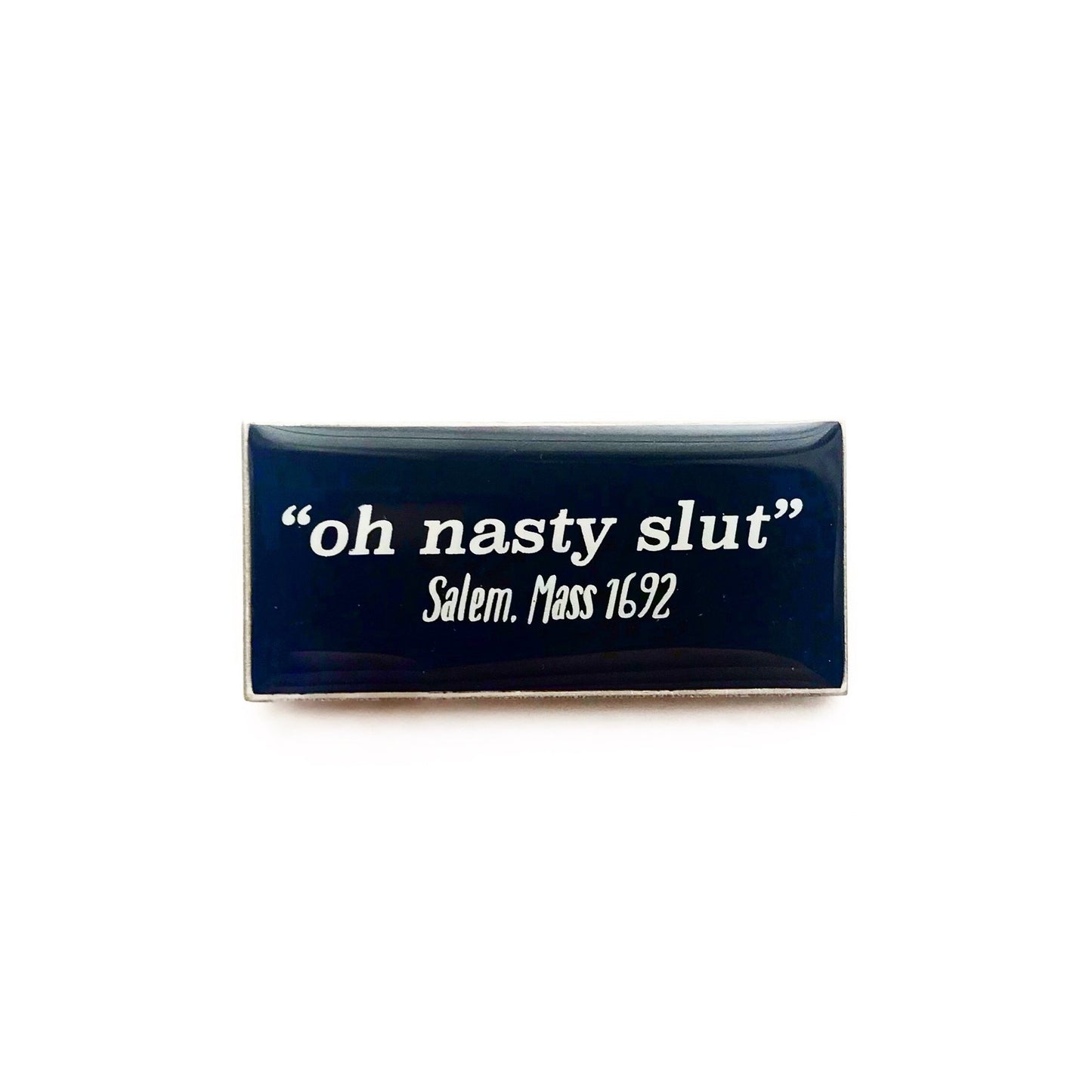 Oh Nasty Slut Pin