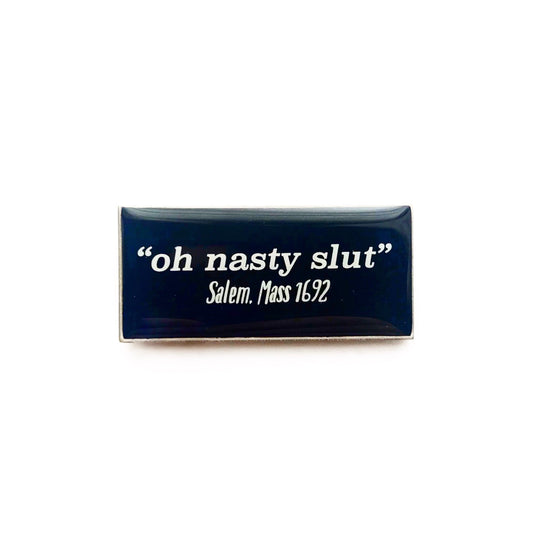 Oh Nasty Slut Pin