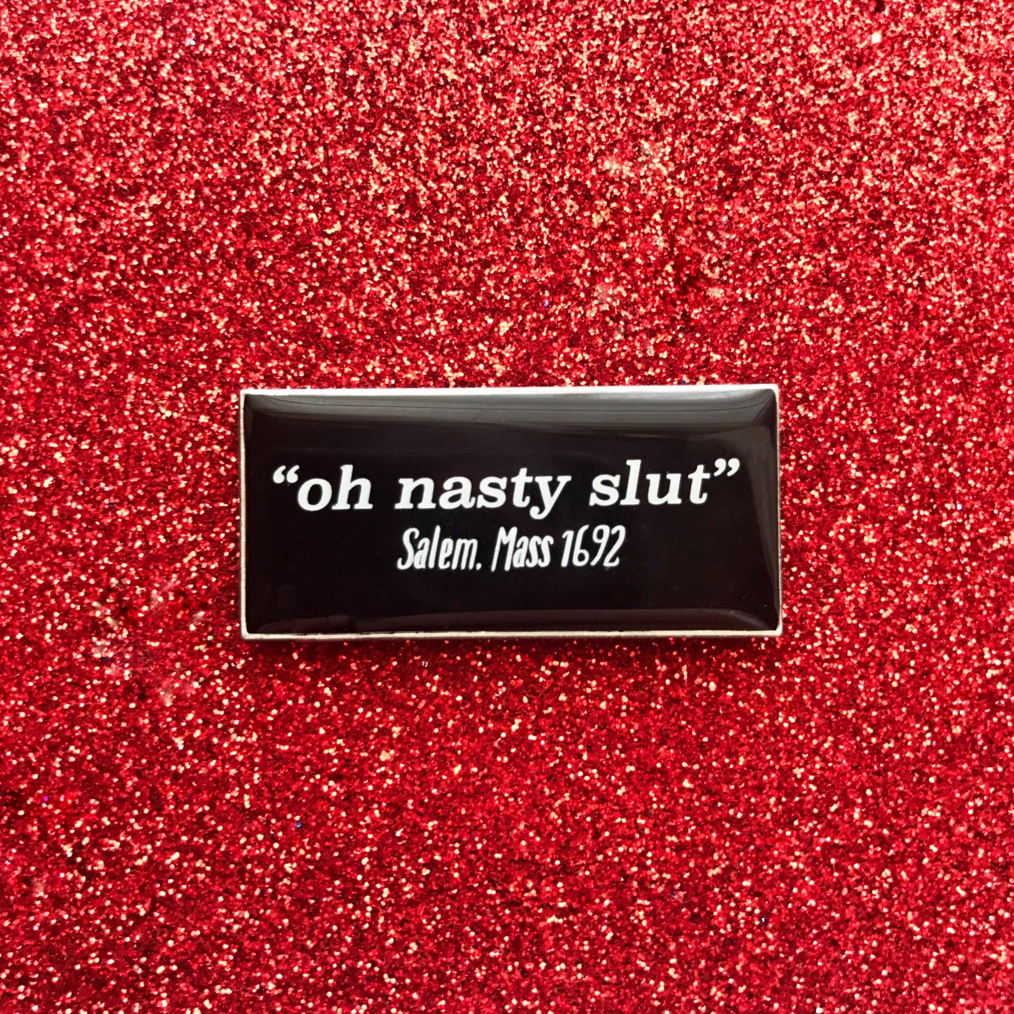 Oh Nasty Slut Pin