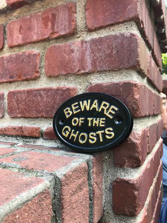 Beware of the Ghosts Plaque